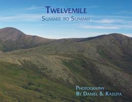 Twelvemile: Summit to Summit 0996981098 Book Cover