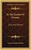 In the Garden of Dreams: Lyrics and Sonnets 1022106236 Book Cover