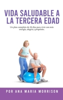 Vida Saludable a la Tercera Edad: Plan de Bienestar de 28 Días con Recetas, Ejercicios Suaves, Actividades Mentales, Motivación y Espacio para Diario B0FW6CCYKL Book Cover