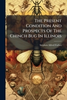 The Present Condition And Prospects Of The Chinch Bug In Illinois... 1276697228 Book Cover