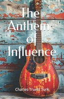 The Anthem of Influence: Creating the Lyrics of Biblical Leadership B0DYYKN2JV Book Cover