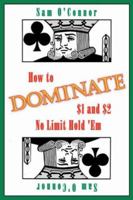 How to Dominate $1 and $2 No Limit Hold 'Em 143430289X Book Cover