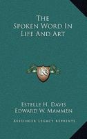 The Spoken Word In Life And Art 1163179809 Book Cover