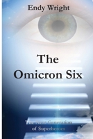 The Omicron Six: The Newest Generation of Superheroes 1087870313 Book Cover