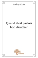Quand il est parfois bon d'oublier (French Edition) 2332846417 Book Cover