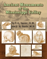 Ancient Monuments of the Mississippi Valley (Smithsonian Classics of Anthropology) 1015505511 Book Cover