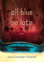 All Blue So Late: Poems 0810136341 Book Cover