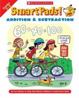 Smart Pads! Addition & Subtraction Grades 2-3: 40 Fun Games to Help Kids Master Addition & Subtraction Skills 0439720796 Book Cover