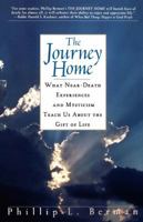 The Journey Home: What Near-Death Experiences and Mysticism Teach Us About the Meaning of Life and Living 0671502379 Book Cover