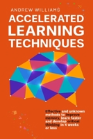 Accelerated Learning Techniques: Effective and unknown methods to improve memory, learn faster and develop critical thinking in 4 weeks or less B094CWJM73 Book Cover