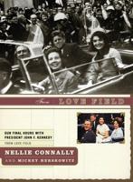 From Love Field:  Our Final Hours with President John F. Kennedy 1590710142 Book Cover