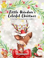 Little Reindeer's Colorful Christmas: A Charming Coloring Book for Toddlers (Legendary Coloring Books) 1966386028 Book Cover