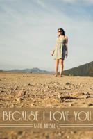 Because I Love You 1495932494 Book Cover