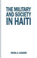 The Military and Society in Haiti 1349130486 Book Cover