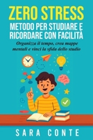 Zero Stress: Metodo per Studiare e Ricordare con Facilità.: Organizza il tempo, crea mappe mentali e vinci la sfida dello studio (Italian Edition) B0FLJN94VZ Book Cover