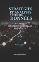 STRATÉGIES ET ANALYSES À L'ÈRE DES DONNÉES: CONVERTIR LES CONNAISSANCES EN PLANS RÉALISABLES (French Edition) B0FD4693JW Book Cover