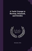 A Yacht Voyage to Norway, Denmark, and Sweden 1357078714 Book Cover
