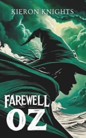 Farewell Oz: A Dark Reimagining of the Wizard of Oz for a New Generation B0FH6C6V5H Book Cover