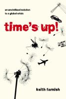 Time's Up!: An Uncivilized Solution to a Global Crisis 190032248X Book Cover
