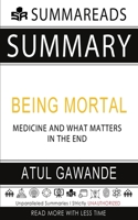 Summary of Being Mortal: Medicine and What Matters in the End by Atul Gawande 1648130127 Book Cover