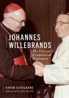 Johannes Willebrands : The Vaticans Ecumenical Diplomat 1647127572 Book Cover