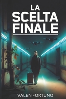 La Scelta Finale (Italian Edition) B0GWK4ZGGY Book Cover