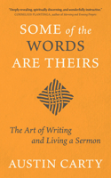 Some of the Words Are Theirs: The Art of Writing and Living a Sermon 0802884229 Book Cover