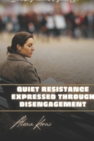 Quiet resistance expressed through disengagement: Invisible Patterns of Social Life B0GQ9C77S6 Book Cover