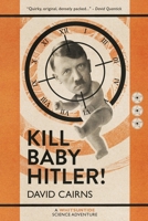 Kill Baby Hitler!: A Whitsuntide Science Adventure (Whitsuntide Science Adventures) B0D5BS2J5C Book Cover