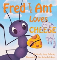 Fred the Ant Loves Cheese 1734425822 Book Cover