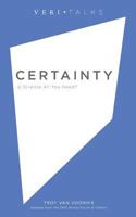 Certainty: Is Science All You Need? 0615988725 Book Cover