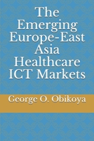 The Emerging Europe-East Asia Healthcare ICT Markets 1704349869 Book Cover