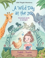 A Wild Day at the Zoo - Bilingual Russian and English Edition : Children's Picture Book 1649620470 Book Cover