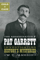 Cold Case: The Assassination of Pat Garrett 149307640X Book Cover