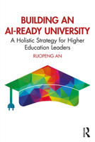 Building an AI-Ready University: A Holistic Strategy for Higher Education Leaders 1041142064 Book Cover