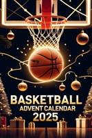 Advent Calendar 2025 Basketball: 12 Fun Facts per day to enjoy the Christmas in advent B0FW2R1HRN Book Cover