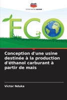 Conception d'une usine destinée à la production d'éthanol carburant à partir de maïs (French Edition) 6209955304 Book Cover