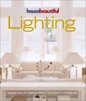 House Beautiful Lighting: Inspiring Ideas for Light Effects, from Simple to Spectacular 1588161013 Book Cover