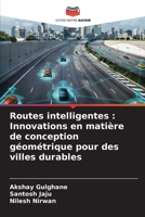 Routes intelligentes: Innovations en matière de conception géométrique pour des villes durables (French Edition) 6209012795 Book Cover