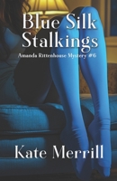 Blue Silk Stalkings: Amanda Rittenhouse Mystery #6 1959929526 Book Cover