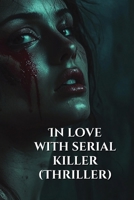 In love with serial killer (Thriller) B0DQK5GZ7G Book Cover