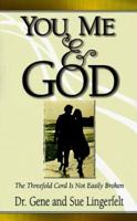 You, Me and God: The Threefold Cord is Not Easily Broken 1577941667 Book Cover