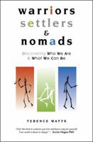 Warriors, Settlers & Nomads: Discovering Who We Are & What We Can Be: Discovering Who We Are and What We Can Be 1899836489 Book Cover