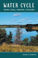 Water Cycle: Heart, Soul, Dreams, Colours 1038348684 Book Cover