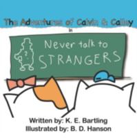 Adventures of Calvin and Calley: Never Talk to Strangers 1425954944 Book Cover