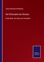 Die Philosophie Des Wissens, Erster Band 0270548572 Book Cover