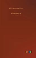 Little Nettie; or, Home Sunshine 1517792835 Book Cover