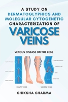 A Study on Dermatoglyphics and Molecular Cytogenetic Characterization of Varicose Veins 2131975457 Book Cover