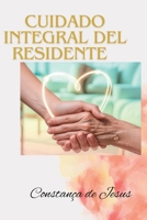 Cuidado Integral del Residente: Guía Definitiva para Técnicos Sociosanitarios y Auxiliares de Enfermería en Residencia de Mayores (Spanish Edition) B0F7RNFXFM Book Cover