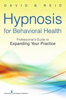 Hypnosis for Behavioral Health 0826109047 Book Cover